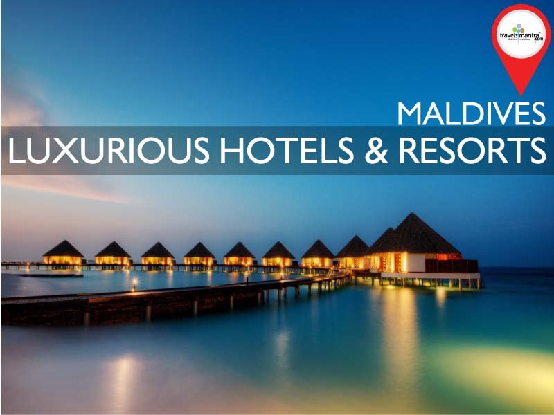 Luxurious Hotels and Resorts in Maldives