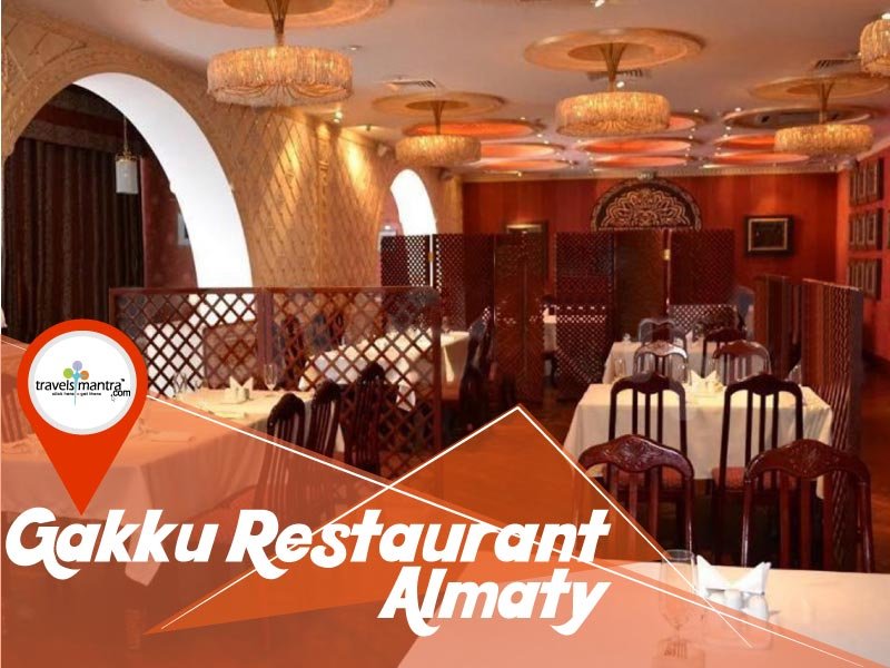 Gakku Restaurant Almaty - TravelMantra