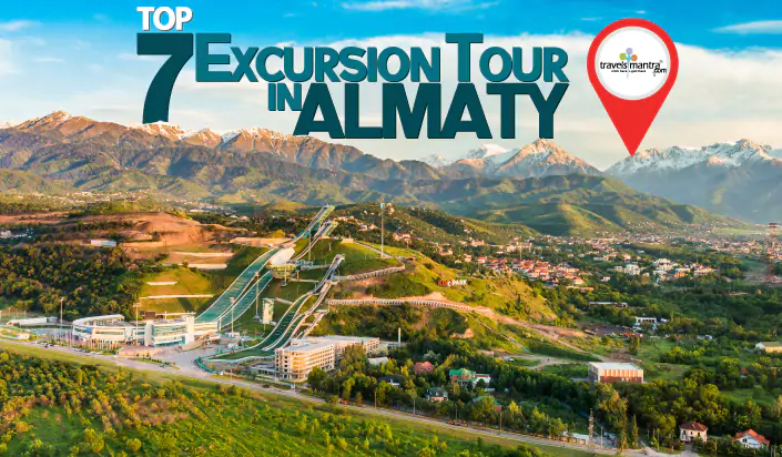 Top 7 Almaty Excursion Blog - Travels Mantra