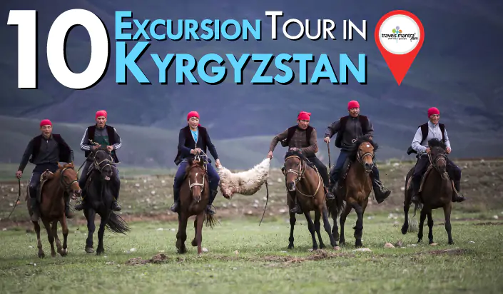 Top 10 Excursion Tour in Kyrgyzstan