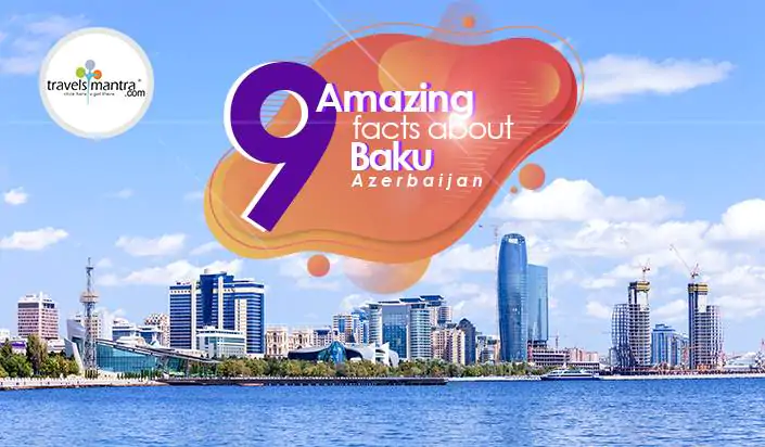 9 amazing facts about baku azerbaijan