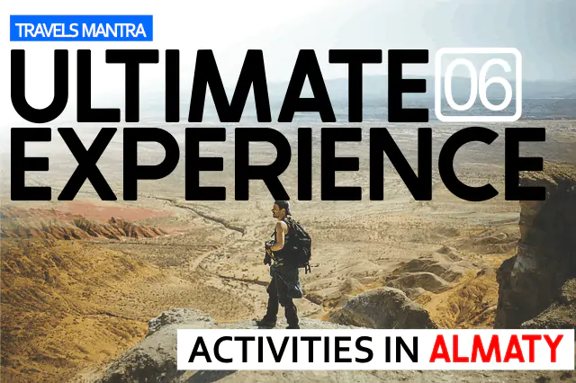 Ultimate-06-experience-in-AlmatyKazakhstan-Travels-Mantra